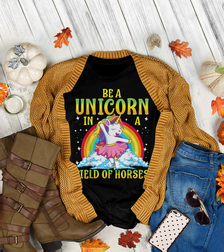 Be A Unicorn In A Field Of Horses Rainbow Ballerina Unicorn Girl T-Shirt