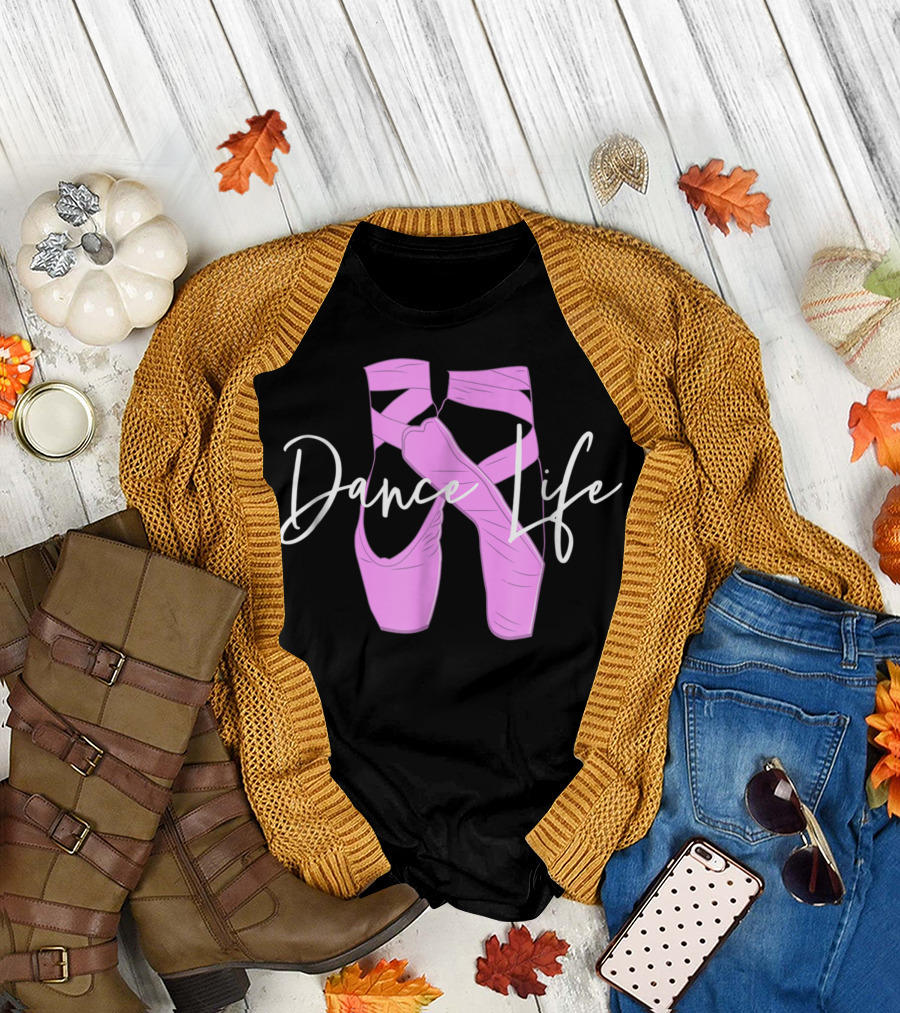 Dance Life Ballet Shoes Girls Dance T-Shirt