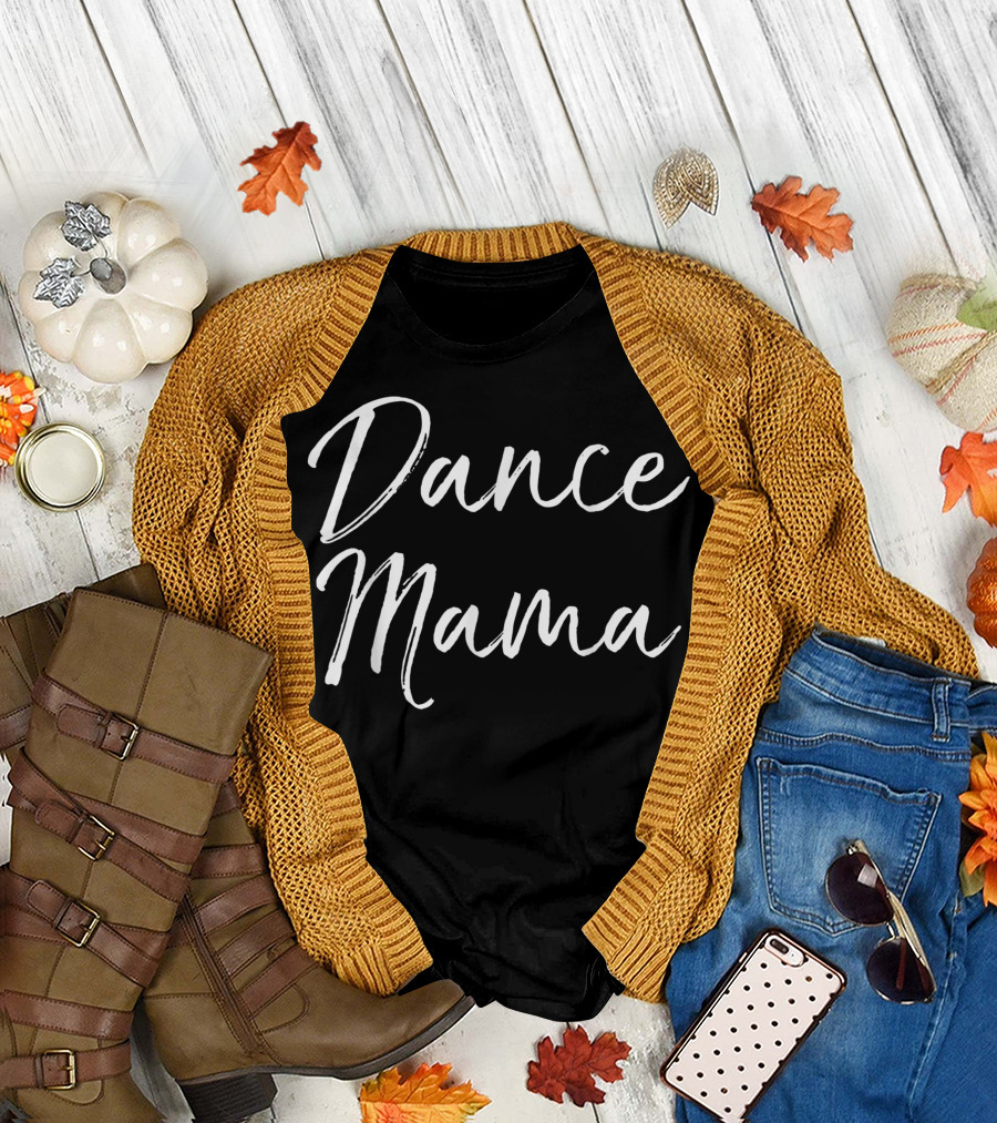 Dance Mama Cute Dancing T-Shirt