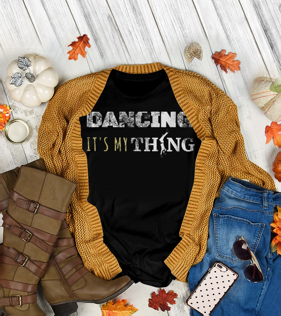 Dancing It's My Thing T-Shirt