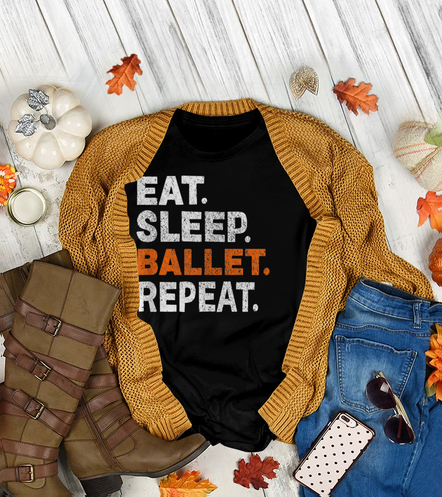 Eat Sleep Ballet Repeat Passionate Dancer Dancing T-Shirt