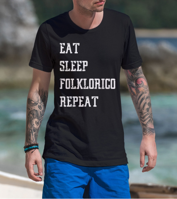 Eat Sleep Folklorico Repeat Folk Dance T-Shirt