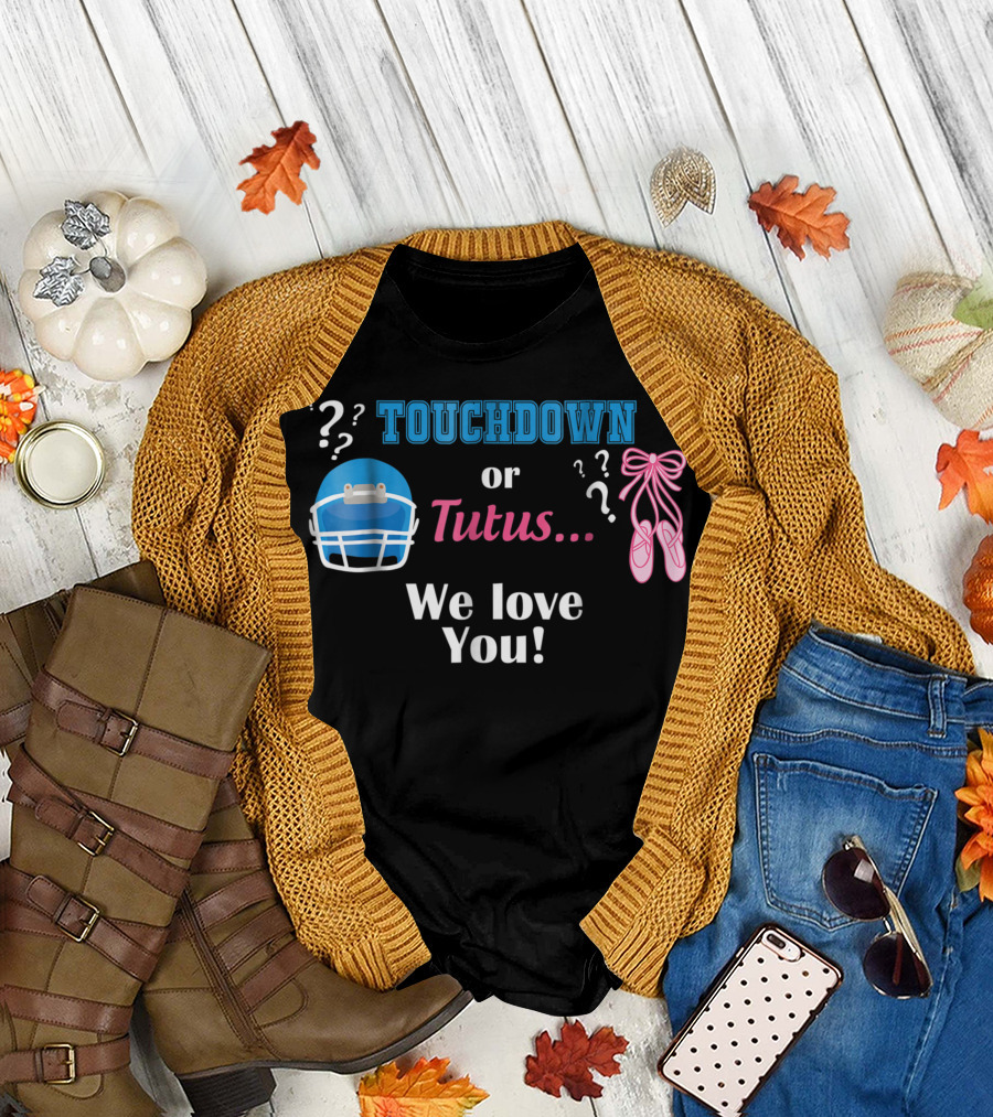 Touchdown or Tutus We Love You Football Gender Reveal Party T-Shirt