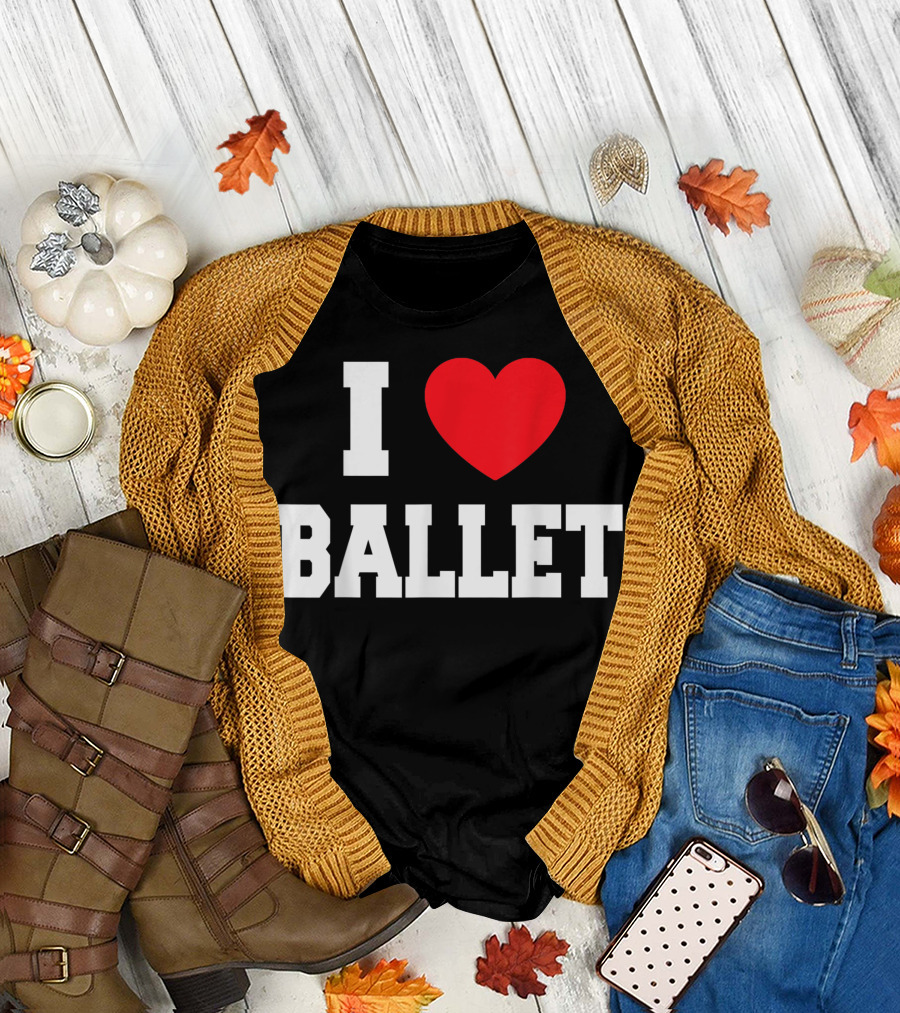 I Love Ballet T-Shirt