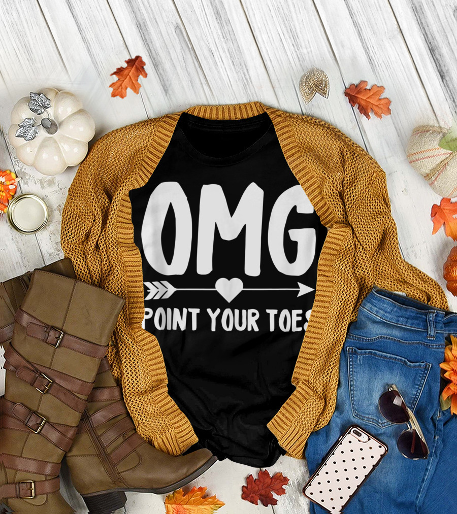 OMG Point Your Toes Ballet Dance Teacher Ballerina Fun T-Shirt