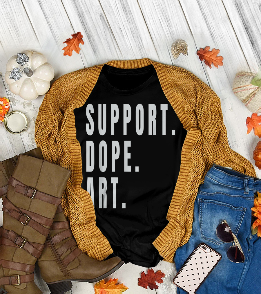 SUPPORT DOPE ART AND ARTISTS SUPPORT DOPE T-Shirt