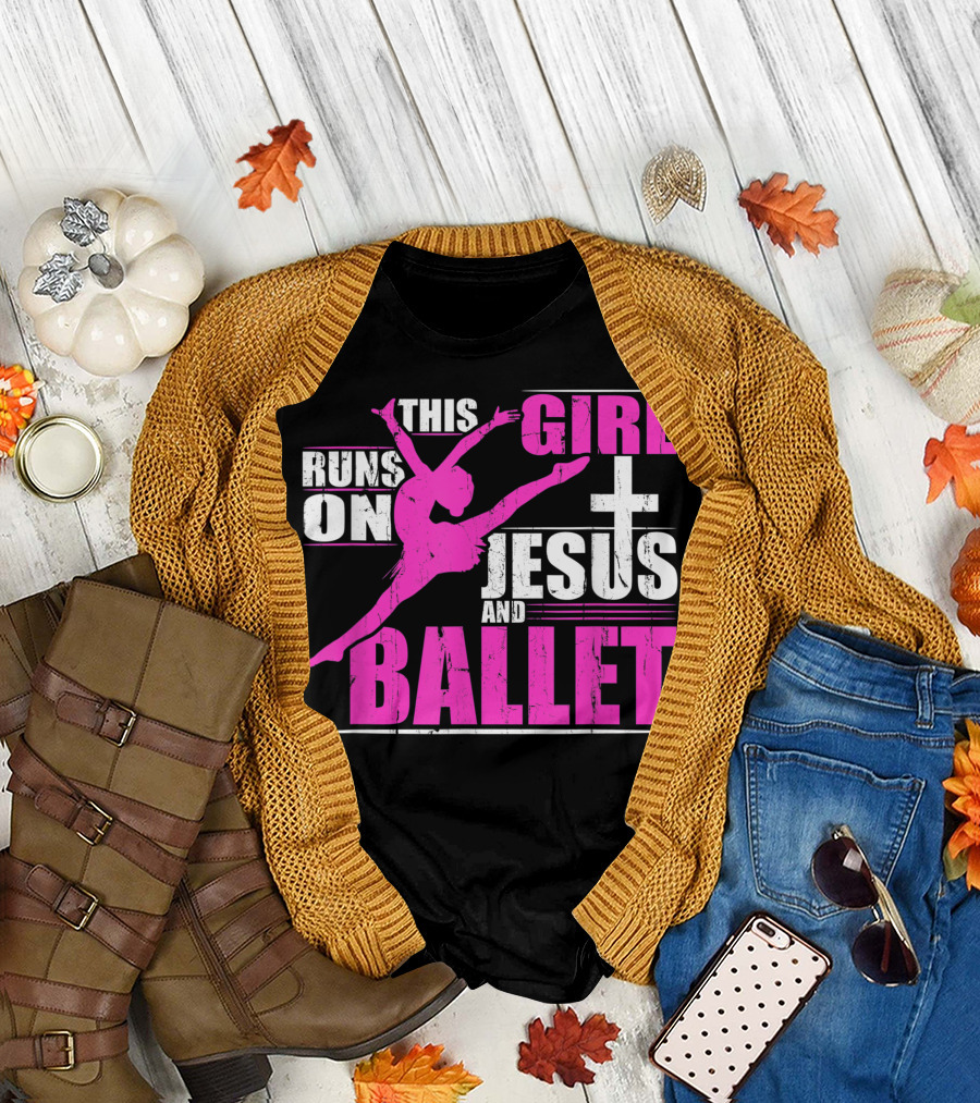 This Girl Runs On Jesus And Ballet Christian Dance Passion T-Shirt