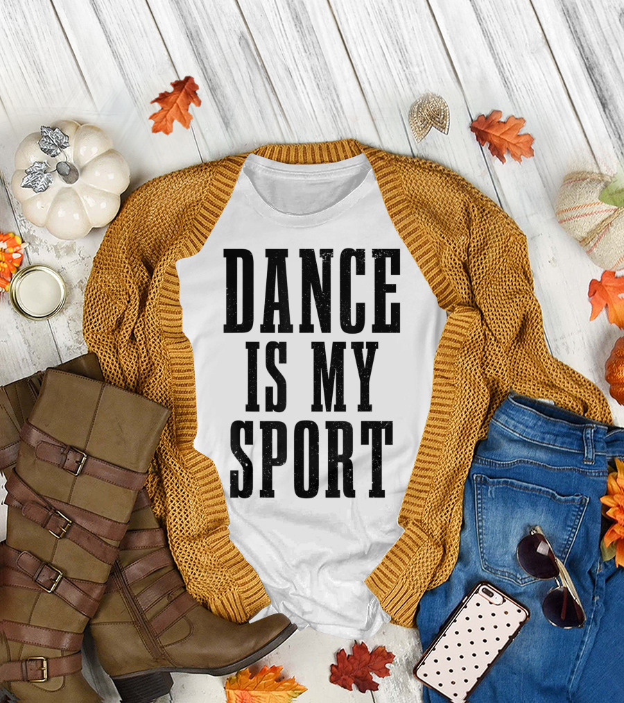 Dance Is My Sport Ballet Dancer Ballerina T-Shirt
