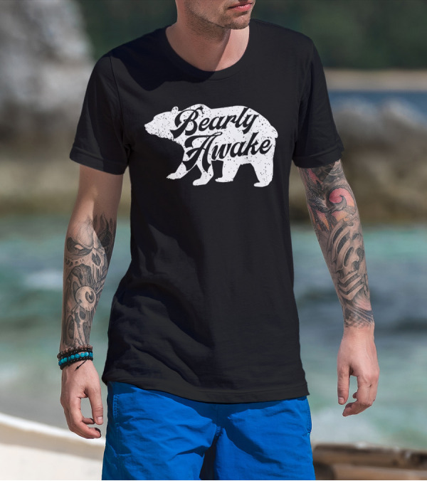 Bearly Awake Bear T-Shirt
