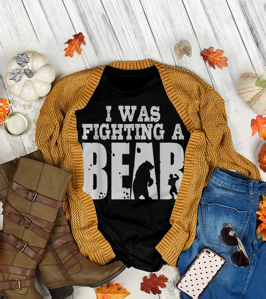 I Was Fighting A Bear Get Well Best T-Shirt