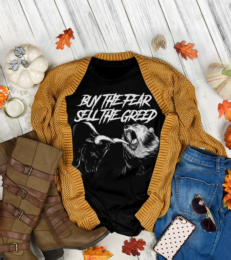 Buy The Fear Sell The Greed Bull and Bear Trading Investing T-Shirt