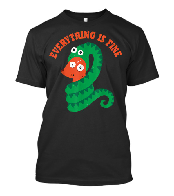 Everything Is Fine Snake And Dog T-Shirt