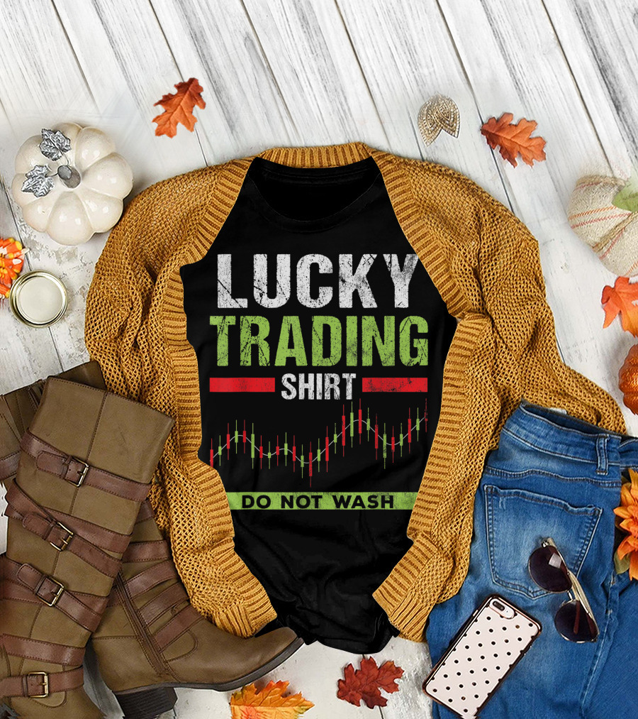 Lucky Trading Shirt Do Not Wash Stock Market Exchange Trader T-Shirt