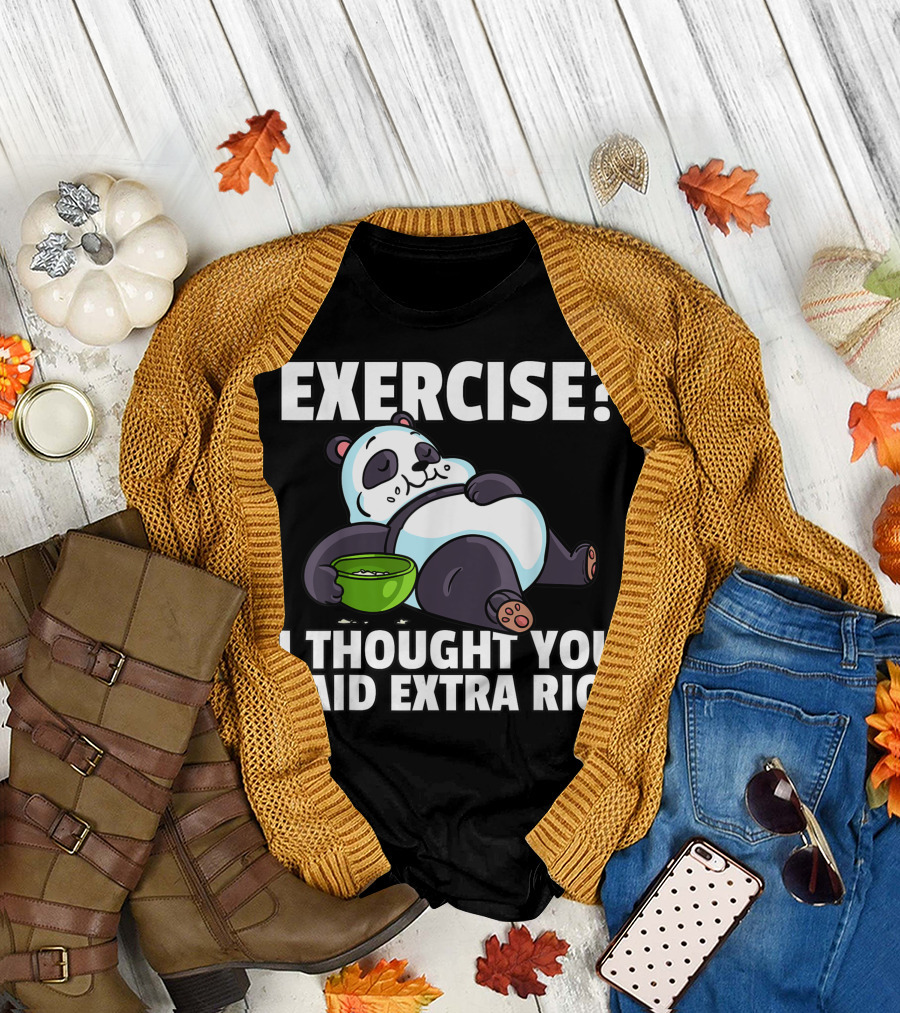 Exercise I Thought You Said Extra Rice Panda Bear Eating Bowl T-Shirt
