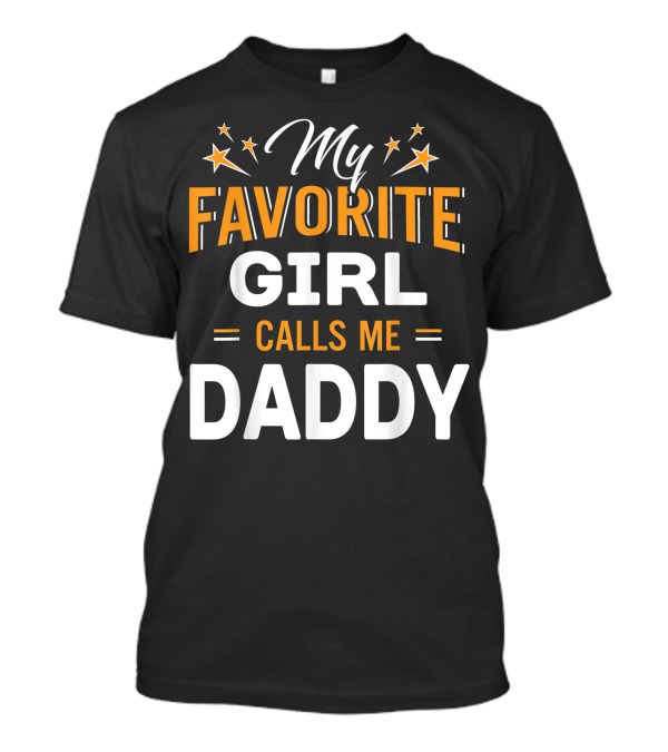 Family Matching My Favorite Girl Calls Me Daddy Stars T-Shirt