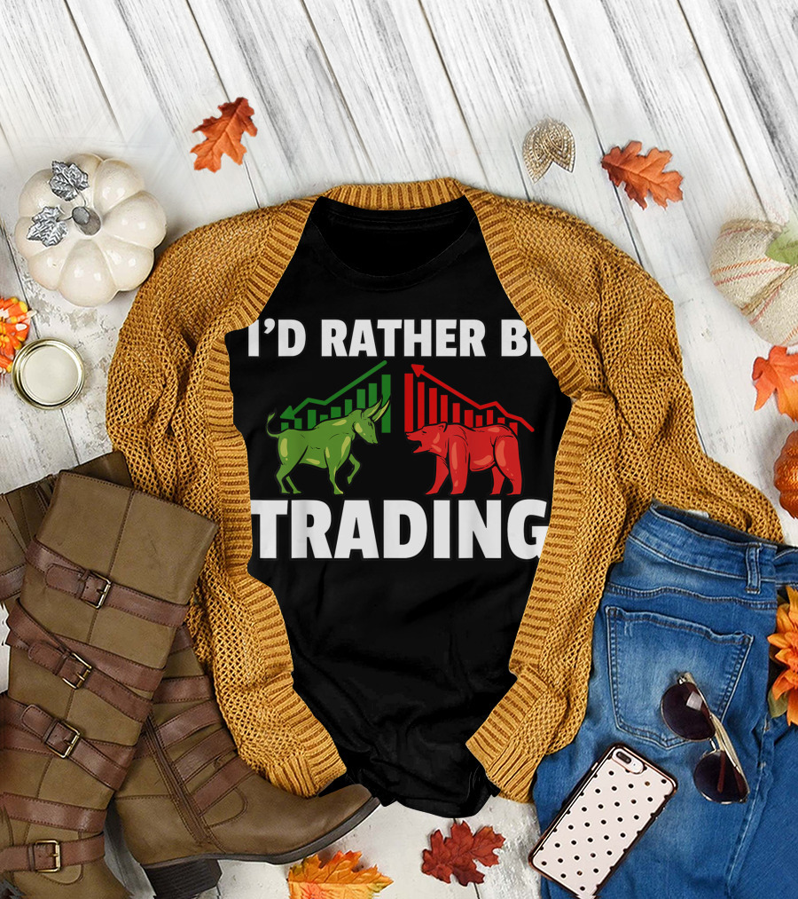 I'd Rather Be Trading Forex Daytrader Investor Bull and Bear Market T-Shirt