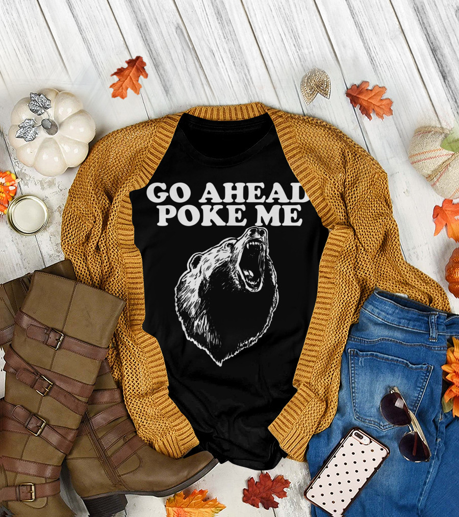 Go Ahead Poke Me Growling Angry Bear T-Shirt