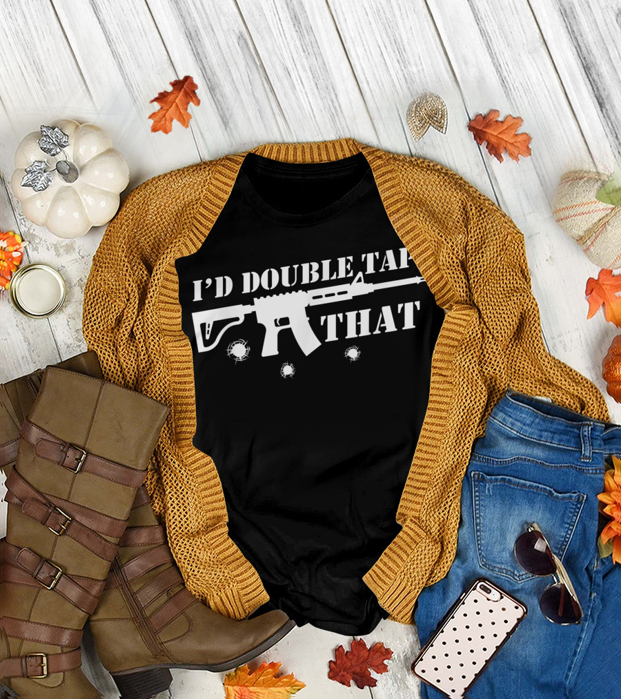 I'd Double Tap That Rifle Support 2nd Amendment T-Shirt
