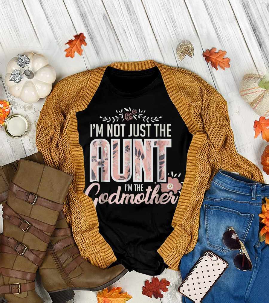 I'm Not Just The Aunt I'm The Godmother Floral Text T-Shirt
