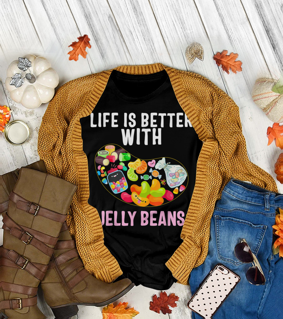 Life Is Better with Jelly Beans Soft Sugar Candy Fruity Juicy T-Shirt