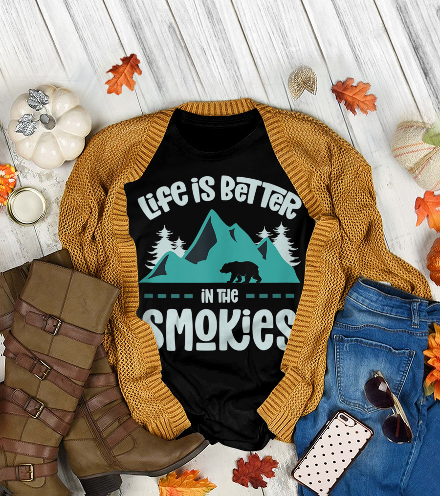Life Is Better In The Smokies Bear Mountain Pines T-Shirt