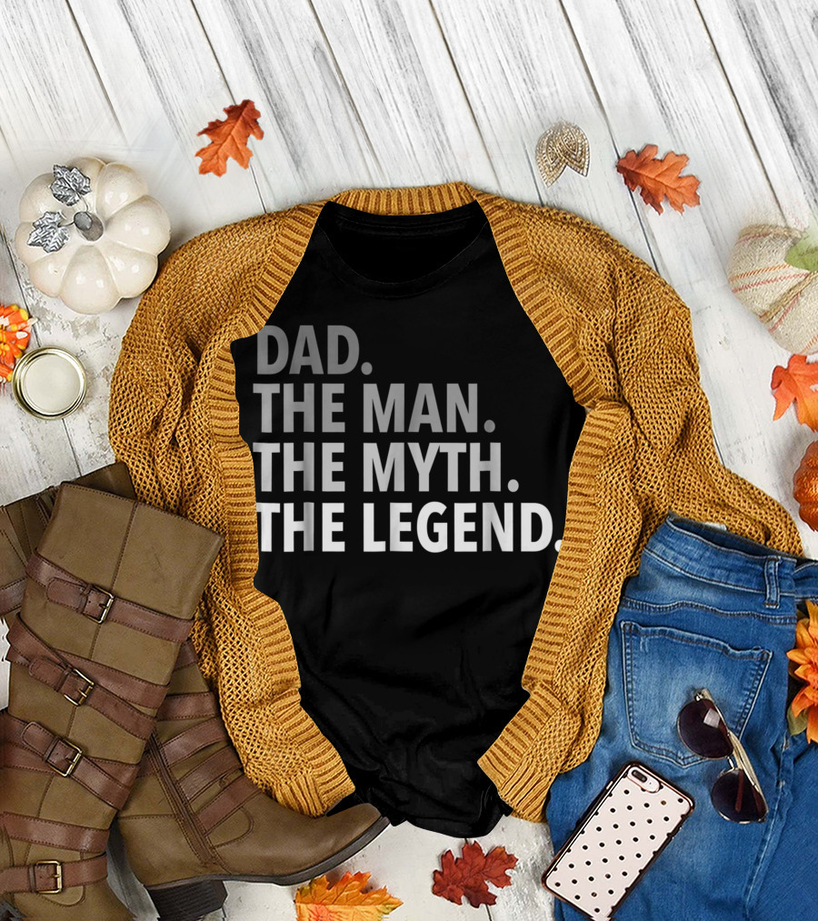 Dad The Man The Myth The Legend Father T-Shirt