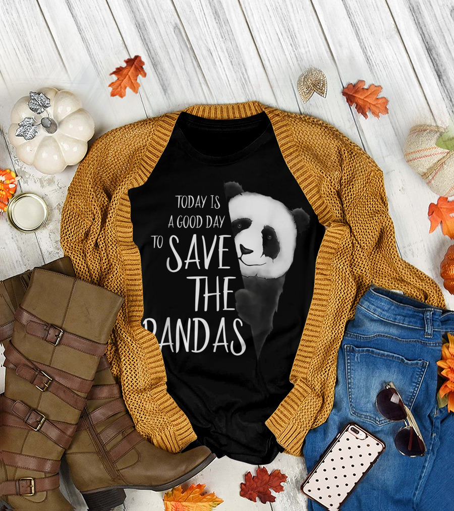 Today Is A Good Day To Save The Pandas Panda Bear T-Shirt