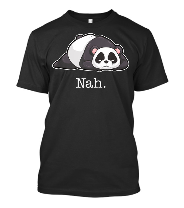 Panda Nah Lazy Sarcastic Animal T-Shirt