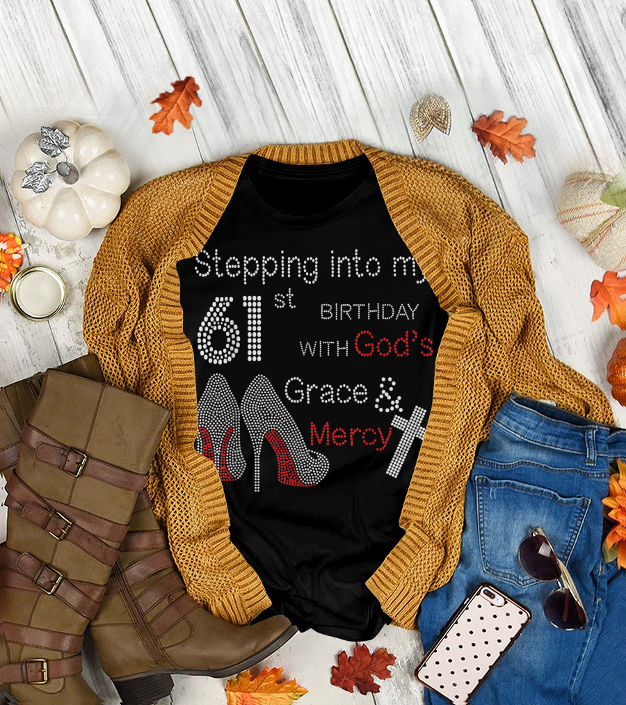 Stepping Into My 61st Birthday With God's Grace and Mercy High Heels and Cross T-Shirt