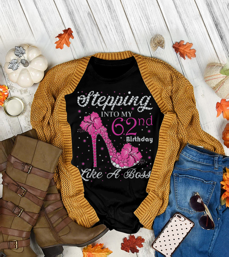 Stepping Into My 62nd Birthday Like A Boss Sparkling Pink High Heel with Flowers T-Shirt