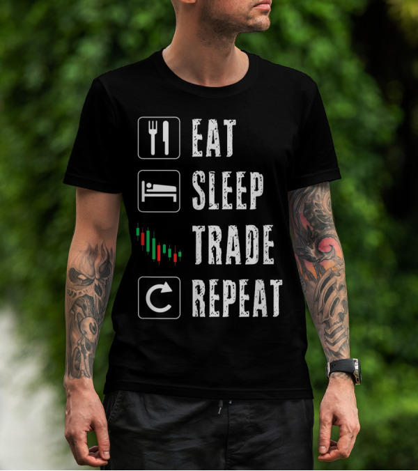 Eat Sleep Trade Repeat Stock Market Trading Day Trader Options Daytrader Investing T-Shirt
