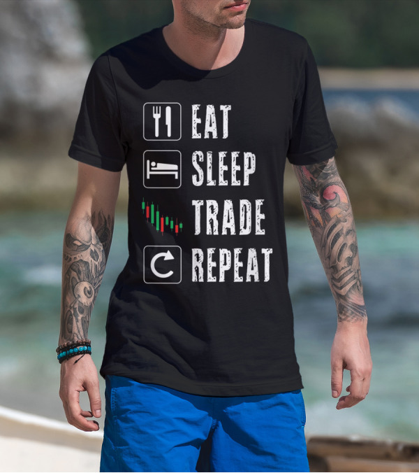 Eat Sleep Trade Repeat Stock Market Trading Day Trader Options Daytrader Investing T-Shirt