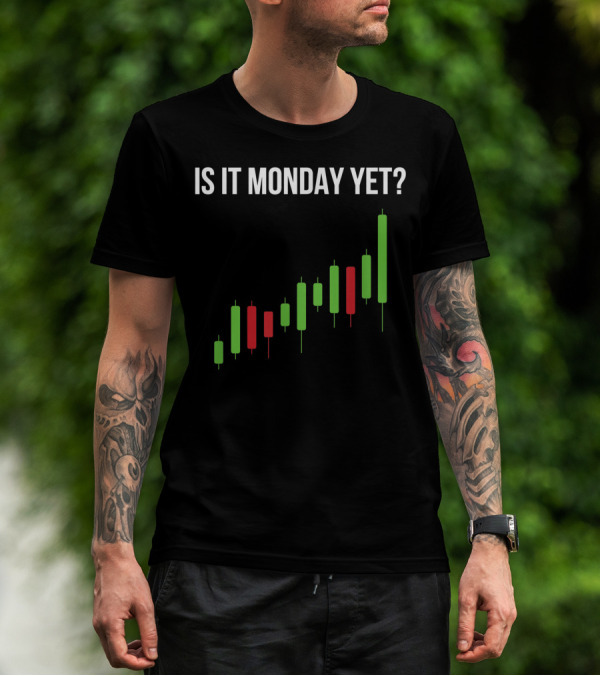 Is It Monday Yet Stock Market Trading Day Trader Options Spy Chart T-Shirt