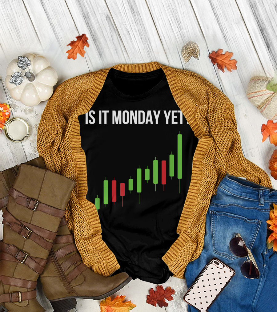 Is It Monday Yet Stock Market Trading Day Trader Options Spy Chart T-Shirt