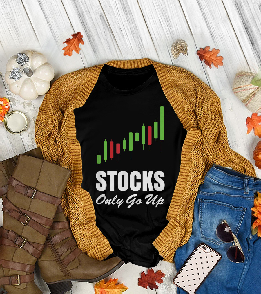 Stocks Only Go Up Market Day Trading Options Forex Bull Buy Chart T-Shirt