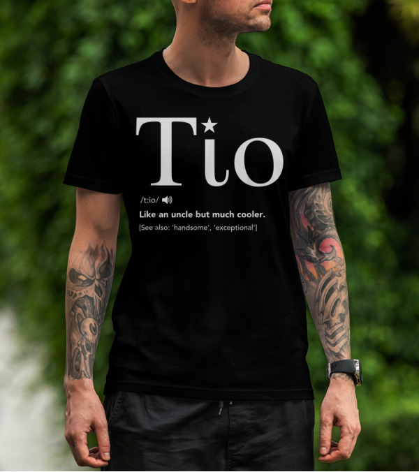 Tio Definition Like An Uncle But Much Cooler See Also Handsome Exceptional T-Shirt