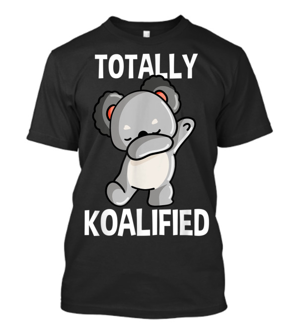 Totally Koalified Dabbing KoalaBear Dab Animals T-Shirt