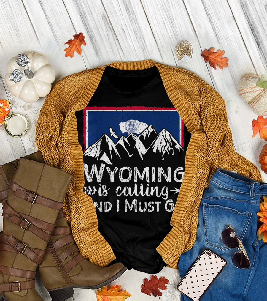 Wyoming Is Calling And I Must Go Mountain Flag T-Shirt