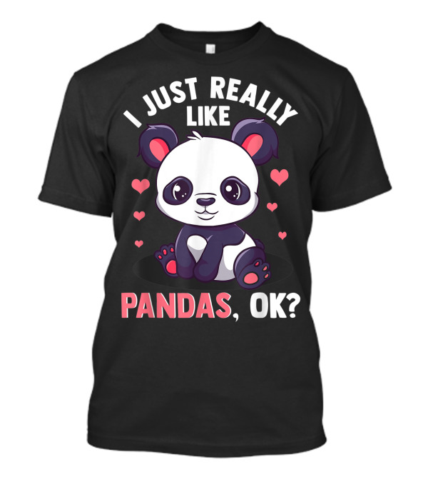 I Just Really Like Pandas Ok Panda Bear Cute Hearts T-Shirt