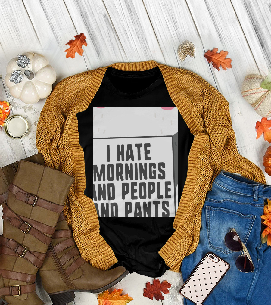 I Hate Mornings People And Pants Cute Panda T-Shirt