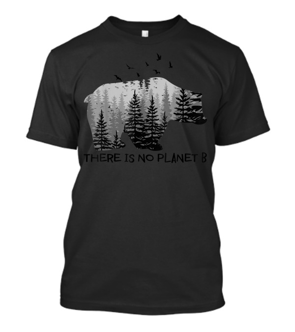 There Is No Planet B Bear Forest Silhouette With Flying Birds T-Shirt