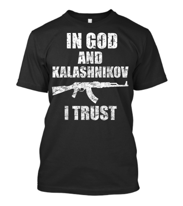 In God And Kalashnikov I Trust AK 47 2nd Amendment T-Shirt