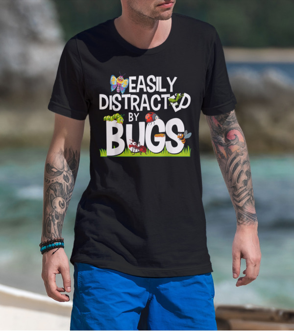 Easily Distracted By Bugs With Colorful Insects Featuring Butterfly Caterpillar Ladybug Ant And Bee T-Shirt