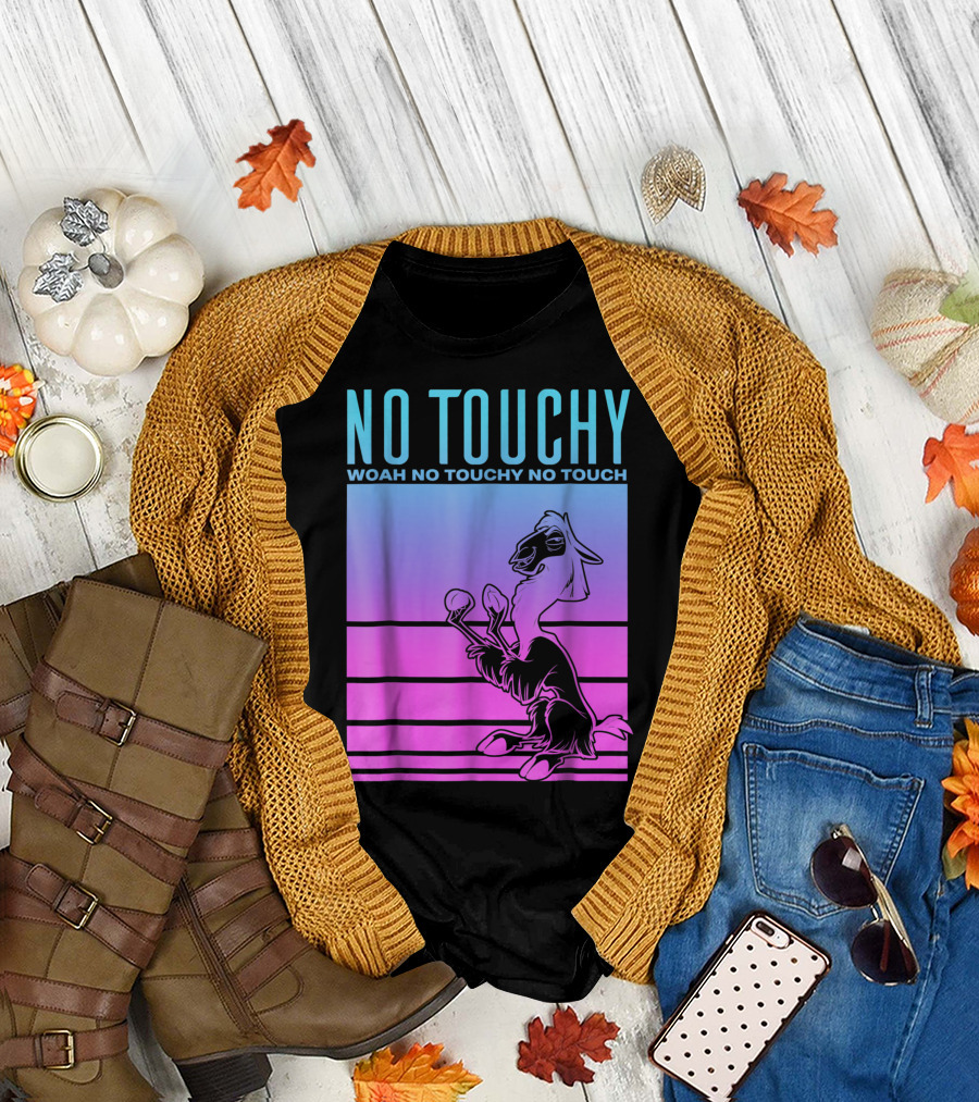 No Touchy Woah No Touchy No Touch Disney The Emperors New Groove T-Shirt