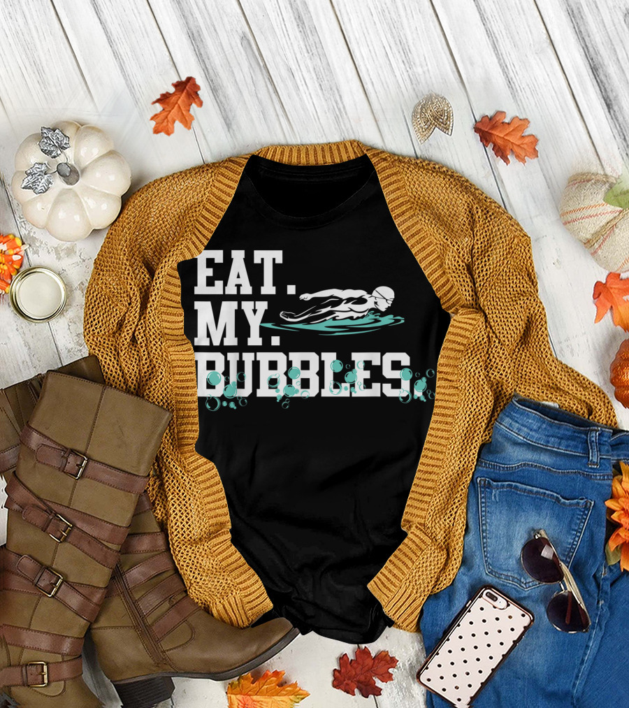 Eat My Bubbles Swimming Swimmer Swim Team Competitive Spirit T-Shirt