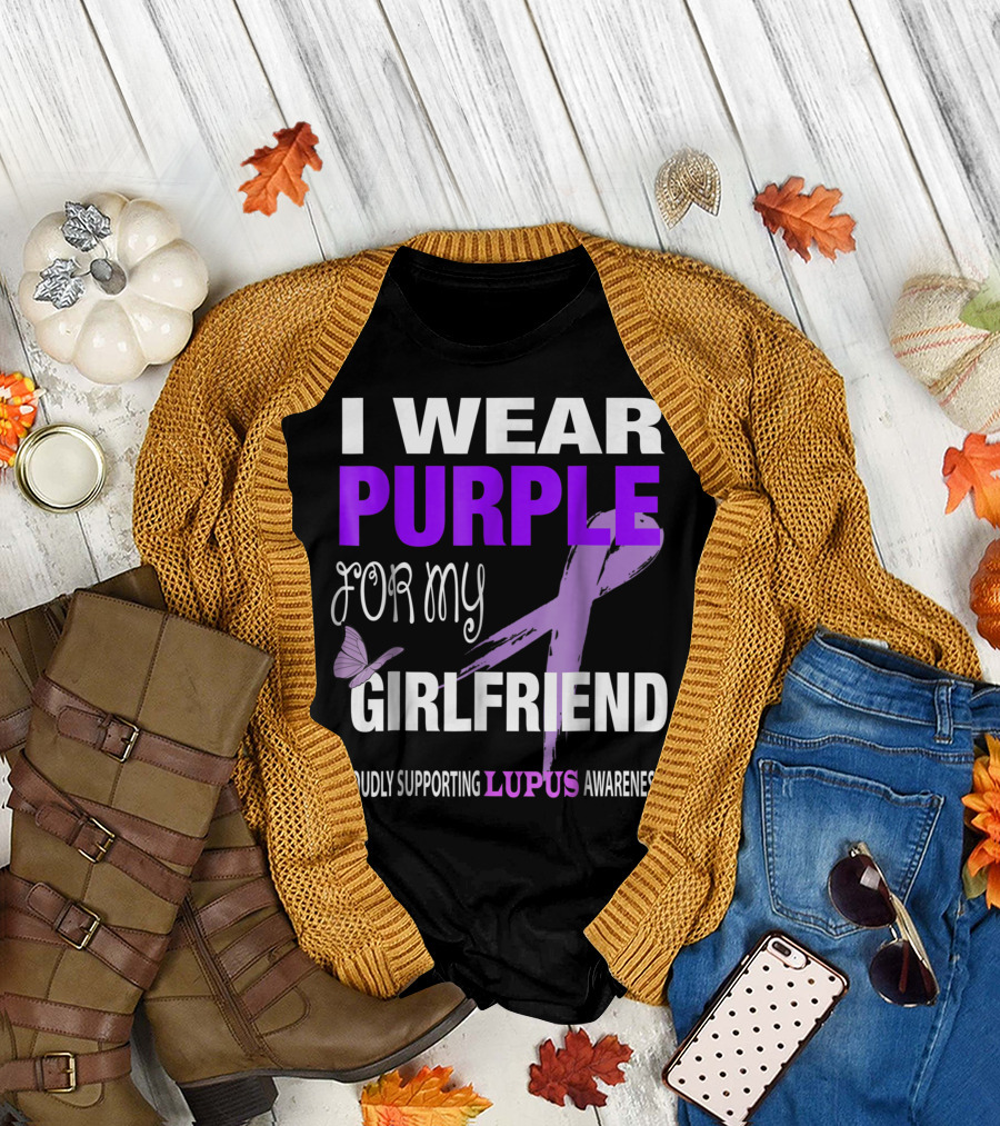 I Wear Purple for My Girlfriend Proudly Supporting Lupus Awareness T-Shirt