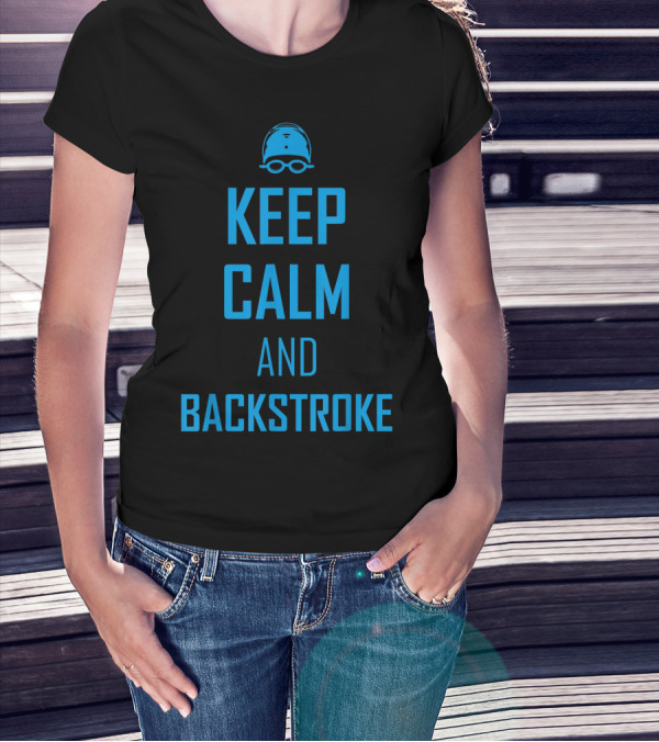 Keep Calm And Backstroke Swim Team Swimmer Blue Goggles T-Shirt