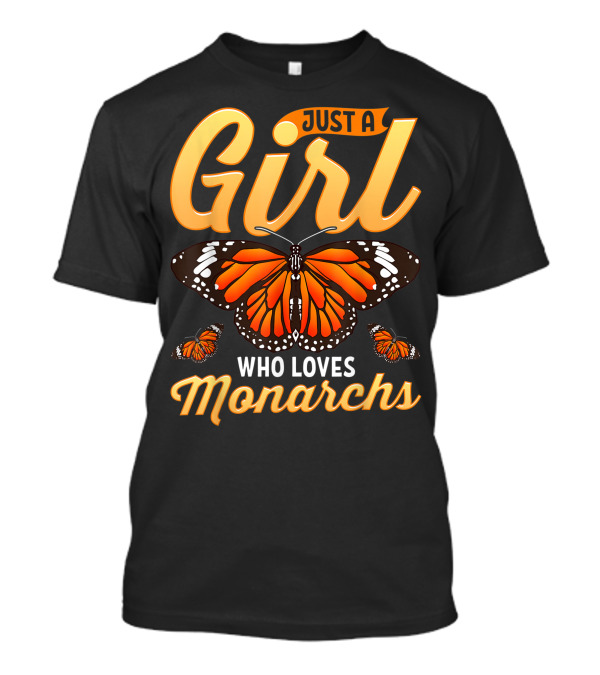 Just A Girl Who Loves Monarchs Monarch Butterfly T-Shirt
