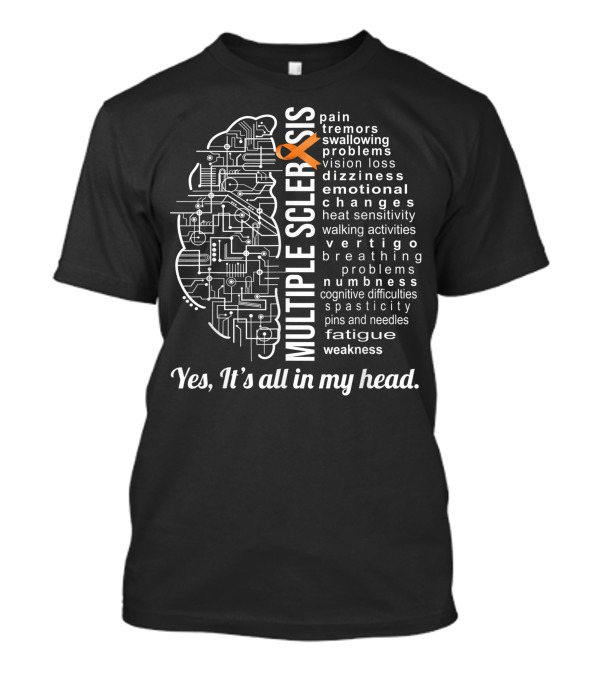 Multiple Sclerosis Awareness Yes It's All In My Head Survivor Symptoms Words T-Shirt