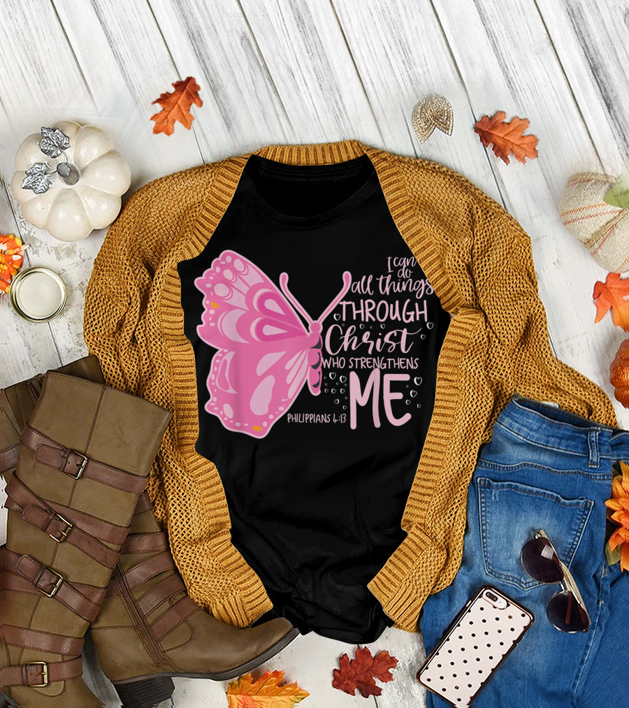 I Can Do All Things Through Christ Who Strengthens Me Philippians 4:13 Pink Butterfly T-Shirt